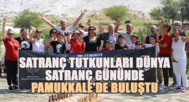 Dünya Satranç Gününde satranç tutkunları Pamukkale'de buluştu