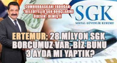 Ertemur'dan SGK borçlarıyla ilgili sert çıkış: