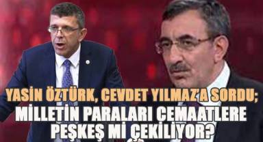 İYİ Partili Yasin Öztürk: Milletin Paraları Cemaatlere Peşkeş Çekiliyor!