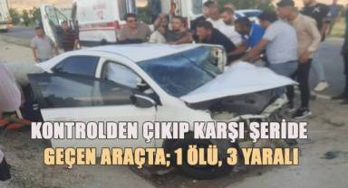 Kontrolden çıkıp karşı şeride geçti: 1 ölü, 3 yaralı