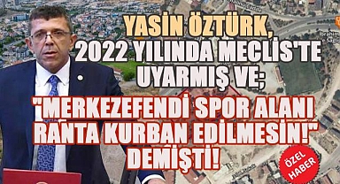 Öztürk, 2022 Yılında Meclis'te Uyarmış ve