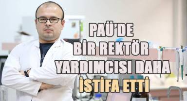 Pamukkale Üniversitesi'nde bir rektör yardımcısı daha istifa etti