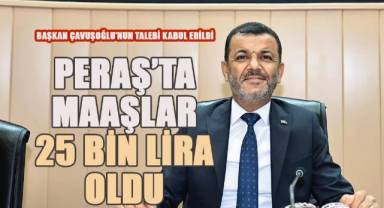 PERAŞ'ta en düşük maaş 25 bin Lira oldu