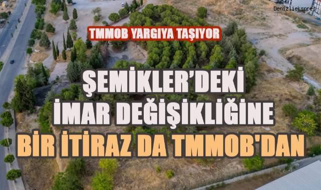 Şemikler'deki imar değişikliğine TMMOB'tan da itiraz geldi