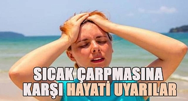 Sıcak çarpmasına karşı hayati uyarılar