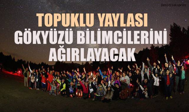 Topuklu Yaylasında 'Karanlık Gökyüzü Parkı' kurulması hedefleniyor