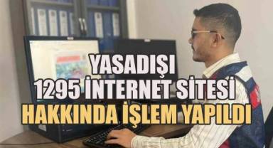 Yasadışı 1295 internet sitesi hakkında işlem yapıldı
