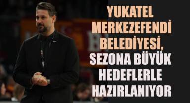 Yukatel Merkezefendi Belediyesi, sezona büyük hedeflerle hazırlanıyor