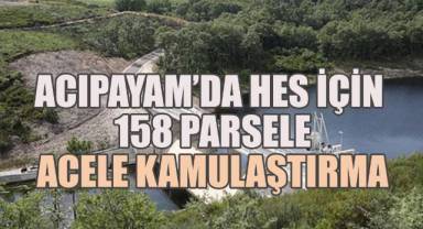 Acıpayam’da HES için 158 parsele acele kamulaştırma