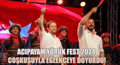 Acıpayam Yörük Fest 2024 coşkusuyla eğlenceye doyurdu!