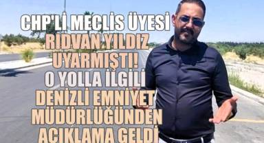 CHP Bedlediye meclis üyesi Yıldız'ın uyarıda bulunduğu o yolla ilgili Denizli Emniyet Müdürlüğünden açıklama geldi