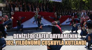 Denizli’de 30 Ağustos Zafer Bayramı’nın 102. Yıldönümü Coşkuyla Kutlandı