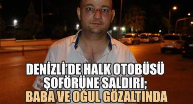Denizli'de Halk Otobüsü Şoförüne Saldırı: Far Rahatsızlığı Şiddete Dönüştü
