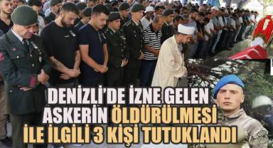 Denizli'de izne gelen askerin ölümü ile ilgili 3 kişi tutuklandı
