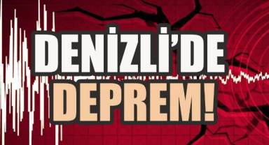 Denizli'de korkutan deprem!