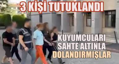 Denizli'de kuyumculara sahte altın satmaya çalışan 3 dolandırıcı tutuklandı