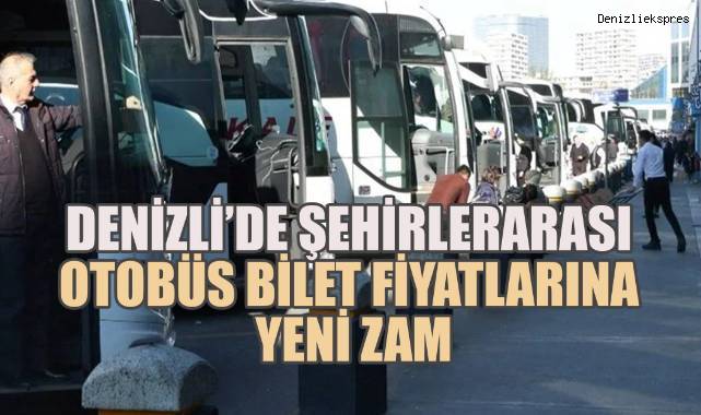 Denizli’de şehirlerarası otobüs bilet fiyatlarına yeni zam