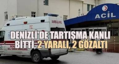 Denizli'de tartışma kanlı bitti: 2 yaralı, 2 gözaltı