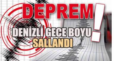 Denizli gece boyu sallandı