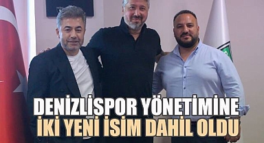 Denizlispor yönetimine iki yeni isim dahil oldu