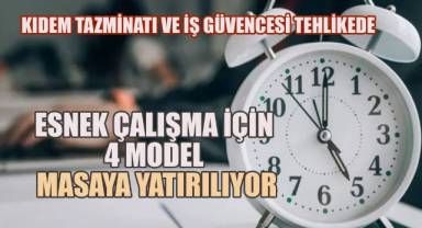 Esnek çalışma modelleri masaya yatırılırken, kıdem Ttazminatı ve iş güvencesi tehlikede