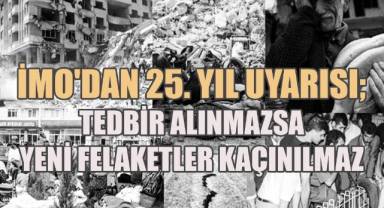 İMO; Depremi'nin 25. yıldönümünde bir kez daha yetkililere ve kamuoyuna seslendi