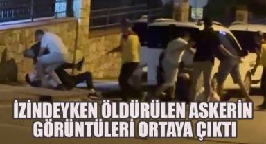 İzne gelen askerin ölümüyle sonuçlanan saldırının korkunç detayları ortaya çıktı