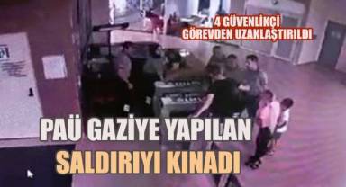 PAÜ Gaziye yapılan saldırıyı kınadı, 4 güvenlikçi görevden uzaklaştırıldı