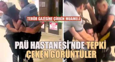 (PAÜ) Hastanesi'nde iki güvenlik görevlisinin terör gazisine uyguladığu şiddet tepki topladı