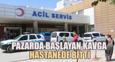 Pazarda başlayan kavga hastanede bitti