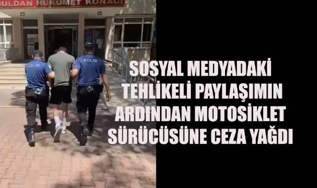 Sosyal medyadaki tehlikeli paylaşımın ardından motosiklet sürücüsüne ceza yağdı