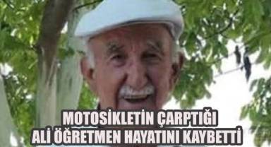 Acıpayam'da motosikletin çarptığı emekli öğretmen hayatını kaybetti