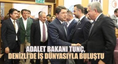 Adalet Bakanı Tunç, Denizli'de İş Dünyasıyla Buluştu