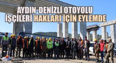 Aydın-Denizli Otoyolu İşçileri Hakları İçin Eylemde
