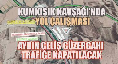 Aydın geliş güzergahı trafiğe kapatılacak