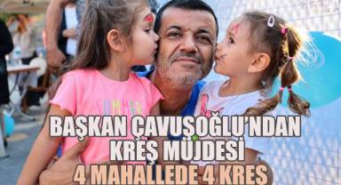 Başkan Çavuşoğlu’ndan kreş müjdesi