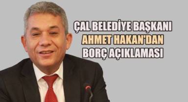 Çal Belediyesi'nde Borç Azalıyor: Başkan Hakan'dan Son Durum Açıklaması