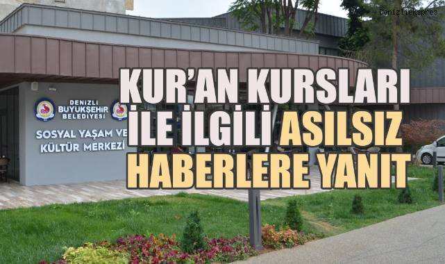 Denizli Büyükşehir Belediyesi’nden Kur’an Kursları İle İlgili Asılsız Haberlere Yanıt