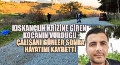 Denizli’de kıskançlık krizine giren kocanın vurduğu çalışanı 166 gün sonra öldü