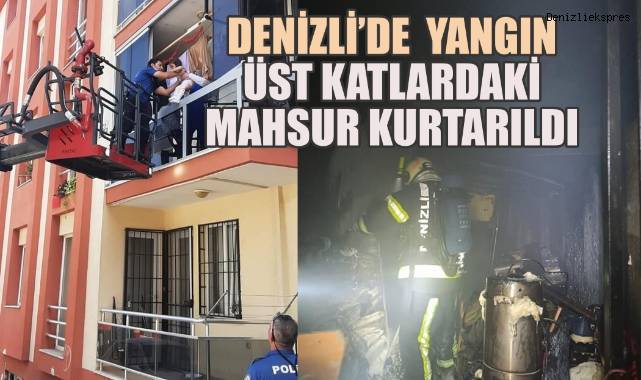 Denizli'de korkutan yangın, üst katlarda mahsur kalanlar son anda kurtarıldı