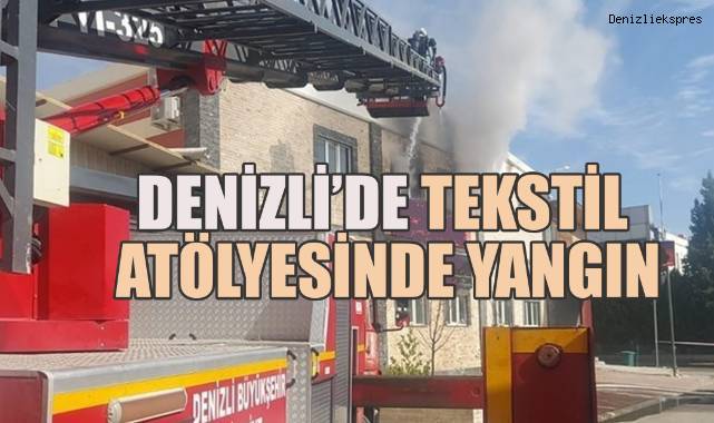 Denizli’de Tekstil Atölyesinde Çıkan Yangında Büyük Maddi Hasar Meydana Geldi