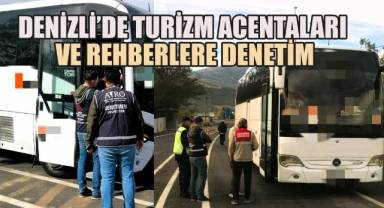 Denizli’de Turizm Acentaları ve Rehberlere Denetim