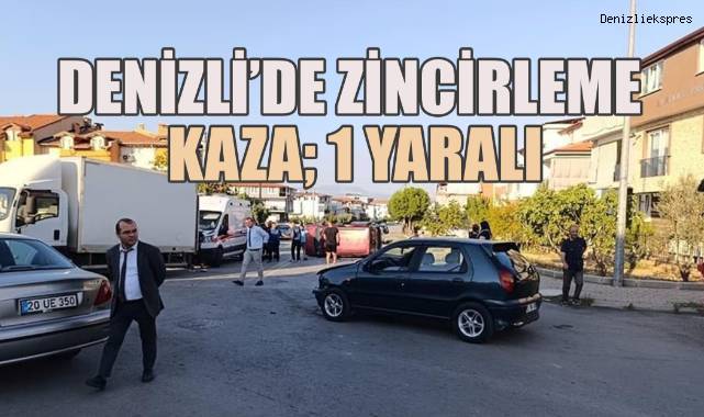 Denizli'de zincirleme kaza, 1 yaralı