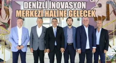 Denizli inovasyon merkezi haline gelecek