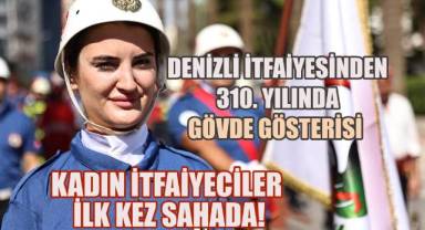 Denizli İtfaiyesi 310. Yılında Gövde Gösterisi Yaptı, Kadın İtfaiyeciler İlk Kez Sahada