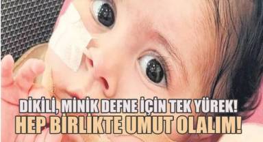Dikili, Minik Defne İçin Tek Yürek Oldu!