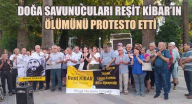 Doğa Savunucuları Reşit Kibar’ın Ölümünü Protesto Etti