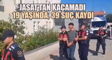 JASAT’tan Kaçamadı: 19 Yaşında, 39 Suç Kaydı ve 15 Yıl Hapis Cezasıyla Yakalandı