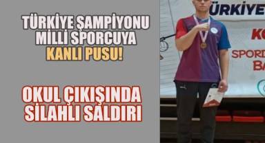 Milli Sporcu Yusuf Nalçacı Okul Çıkışında Silahlı Saldırıya Uğradı