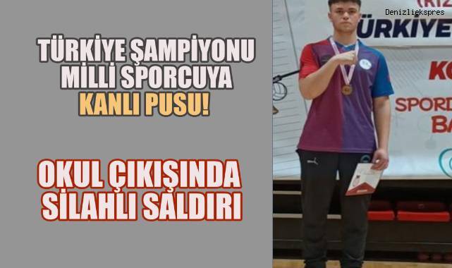 Milli Sporcu Yusuf Nalçacı Okul Çıkışında Silahlı Saldırıya Uğradı